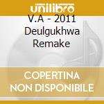 V.A - 2011 Deulgukhwa Remake cd musicale di V.A