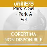 Park A Sel - Park A Sel cd