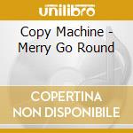Copy Machine - Merry Go Round cd