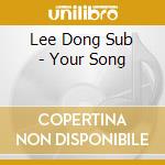 Lee Dong Sub - Your Song cd