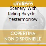 Scenery With Riding Bicycle - Yestermorrow cd