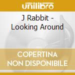 J Rabbit - Looking Around cd