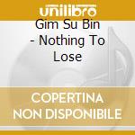 Gim Su Bin - Nothing To Lose cd