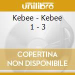 Kebee - Kebee 1 - 3 cd musicale