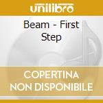 Beam - First Step cd musicale di Beam