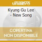 Kyung Gu Lee - New Song cd musicale di Kyung Gu Lee