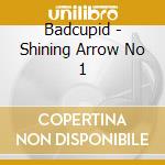 Badcupid - Shining Arrow No 1 cd