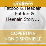 Fatdoo & Heebain - Fatdoo & Heenain Story Land cd musicale di Fatdoo & Heebain