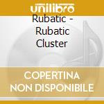 Rubatic - Rubatic Cluster cd