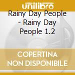 Rainy Day People - Rainy Day People 1.2 cd musicale di Rainy Day People