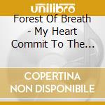 Forest Of Breath - My Heart Commit To The Earth cd