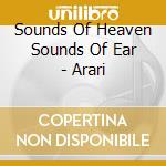 Sounds Of Heaven Sounds Of Ear - Arari cd