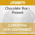 Chocolate Box - Present cd