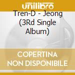 Tren-D - Jeong (3Rd Single Album) cd musicale di Tren
