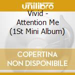 Vivid - Attention Me (1St Mini Album) cd
