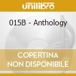 015B - Anthology cd musicale di 015B