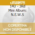 14U - 3Rd Mini Album: N.E.W.S cd