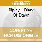 Ripley - Diary Of Dawn cd