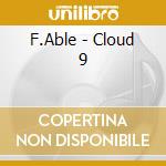 F.Able - Cloud 9 cd