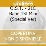 O.S.T. - 21C Band 1St Mini (Special Ver) cd
