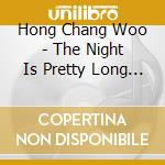 Hong Chang Woo - The Night Is Pretty Long (Mini Album) cd