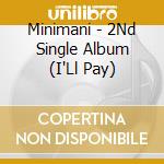 Minimani - 2Nd Single Album (I'Ll Pay) cd