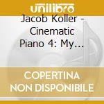 Jacob Koller - Cinematic Piano 4: My Soundtrack cd