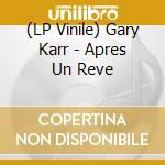 (LP Vinile) Gary Karr - Apres Un Reve vinile