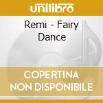 Remi - Fairy Dance cd musicale di Remi