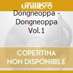 Dongneoppa - Dongneoppa Vol.1 cd