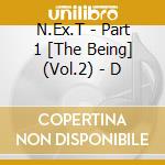 N.Ex.T - Part 1 [The Being] (Vol.2) - D cd