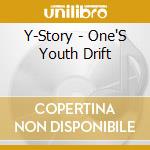 Y-Story - One'S Youth Drift cd