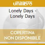 Lonely Days - Lonely Days cd musicale di Lonely Days