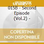015B - Second Episode (Vol.2) - cd