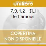 7.9.4.2 - I'Ll Be Famous cd