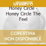 Honey Circle - Honey Circle The Feel cd