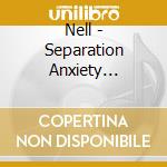 Nell - Separation Anxiety (Vol.4) cd