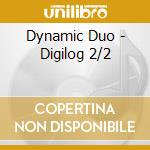 Dynamic Duo - Digilog 2/2 cd