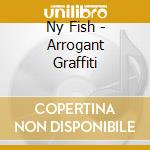 Ny Fish - Arrogant Graffiti cd