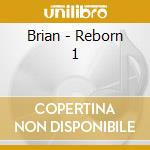 Brian - Reborn 1 cd musicale