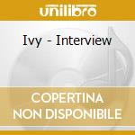 Ivy - Interview cd