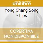 Yong Chang Song - Lips cd