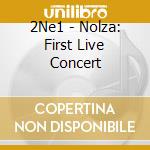 2Ne1 - Nolza: First Live Concert cd
