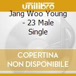 Jang Woo Young - 23 Male Single cd musicale di Jang Woo Young