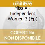 Miss A - Independent Women 3 (Ep) cd musicale di Miss A