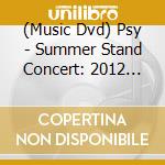 (Music Dvd) Psy - Summer Stand Concert: 2012 The Water Show cd