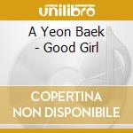 A Yeon Baek - Good Girl cd
