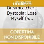 Dreamcatcher - Dystopia: Lose Myself (S Version) cd