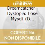 Dreamcatcher - Dystopia: Lose Myself (D Version) cd