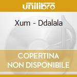 Xum - Ddalala cd